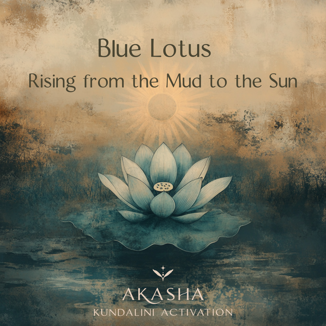 Blue Lotus & Akasha Kundalini Activation - Rise from Mud to Sun